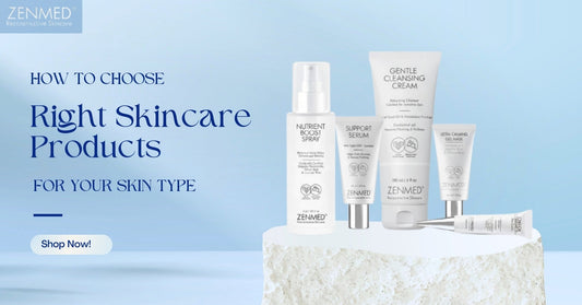 How to Choose the Right Skincare Products for Your Skin Type