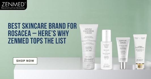 Best Skincare Brand for Rosacea – Here's Why Zenmed Tops the List